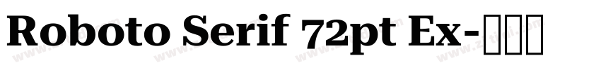 Roboto Serif 72pt Ex字体转换